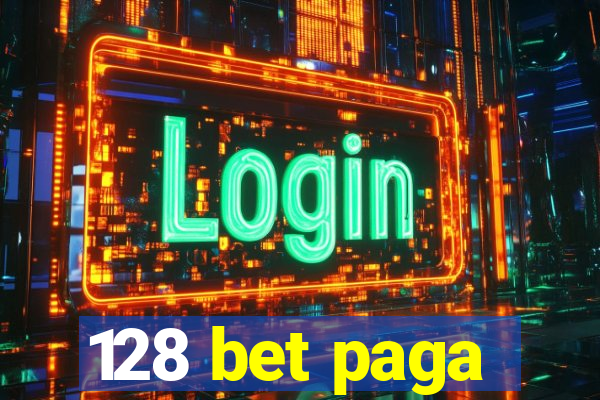 128 bet paga